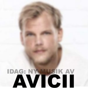 DAGENS: Nya Avicii-singel släpps i e.m.