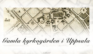 KULTUR | Två nya digitala kyrkogårdsvandringar i Uppsala